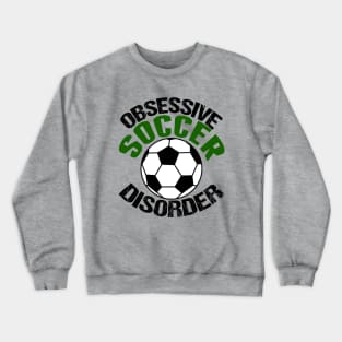 Obsessive Soccer Disorder Crewneck Sweatshirt